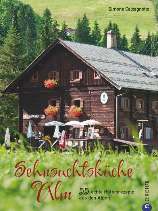 Cover for Calcagnotto · Sehnsuchtsküche Alm (Book)