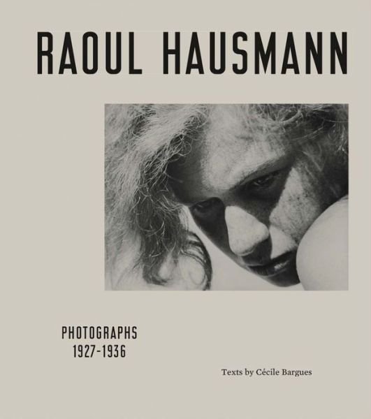 Raoul Hausmann: Photographs 1927 - 1936 -  - Livres - Verlag der Buchhandlung Walther Konig - 9783960982722 - 1 mars 2018