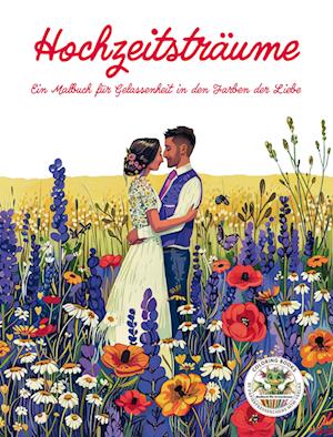 Hochzeitsträume - Ein Malbuch für Gelassenheit in den Farben der Liebe - Nanja Holland - Livres - CAT creativ + Papierfresserchens MTM-Ver - 9783990512722 - 15 août 2024