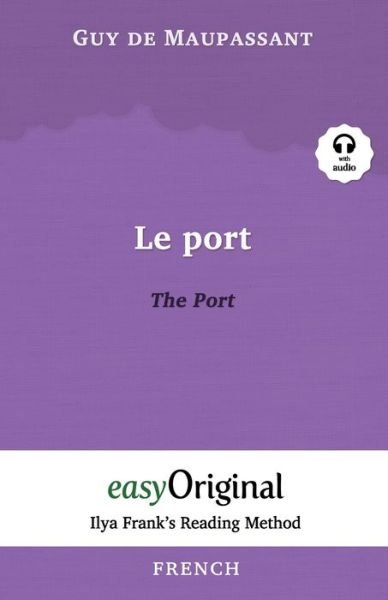 Cover for Guy de Maupassant · Le Port / The Port  - Ilya Frank's Reading Method (Pocketbok) (2021)