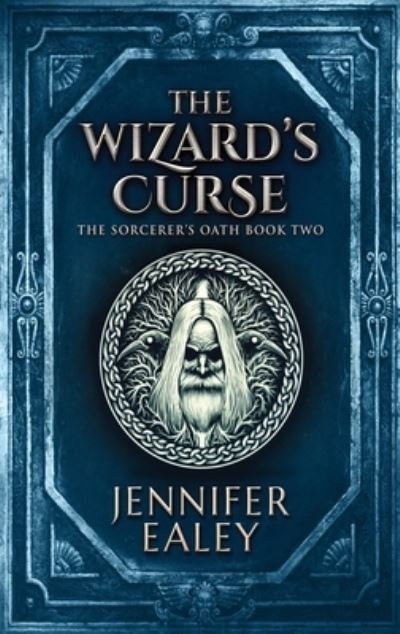Cover for Jennifer Ealey · The Wizard's Curse - Sorcerer's Oath (Hardcover bog) [2nd edition] (2021)