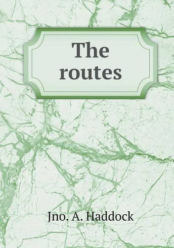 Cover for Jno. A. Haddock · The Routes (Pocketbok) (2013)