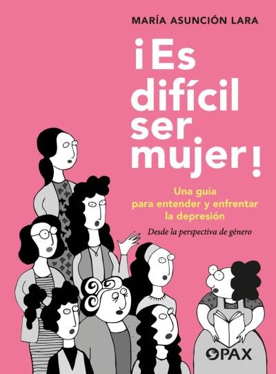 ¡Es dificil ser mujer!: Una guia para entender y enfrentar la depresion - Maria Asuncion Lara - Livros - Editorial Terracota - 9786077135722 - 1 de maio de 2024