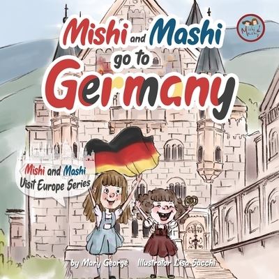 Cover for Mary George · Mishi and Mashi go to Germany: Mishi and Mashi Visit Europe - Mishi and Mashi Visit Europe (Paperback Book) (2021)