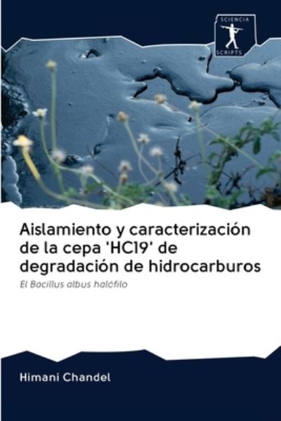 Cover for Himani Chandel · Aislamiento y caracterizacion de la cepa 'HC19' de degradacion de hidrocarburos (Paperback Book) (2020)