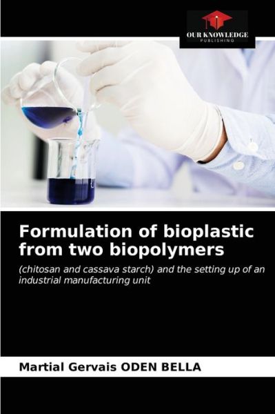 Cover for Martial Gervais Oden Bella · Formulation of bioplastic from two biopolymers (Paperback Book) (2021)