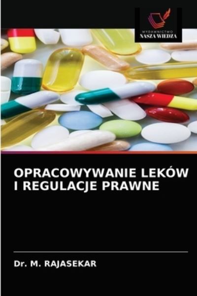 Cover for Dr M Rajasekar · Opracowywanie Lekow I Regulacje Prawne (Paperback Book) (2021)