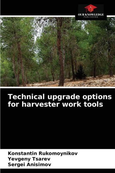 Cover for Konstantin Rukomoynikov · Technical upgrade options for harvester work tools (Paperback Book) (2021)
