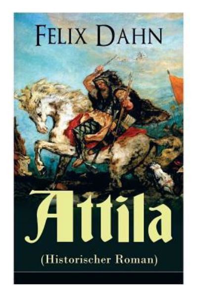 Cover for Felix Dahn · Attila (Historischer Roman) (Paperback Book) (2018)