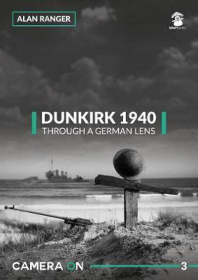 Cover for Alan Ranger · Dunkirk 1940 Through a German Lens - Camera ON (Paperback Book) (2017)