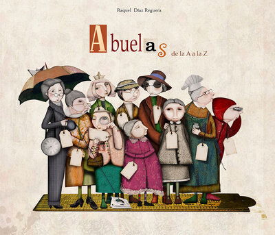 Cover for Raquel Diaz Reguera · Abuelas de la A a la Z / Granmother's From A to Z (Hardcover Book) (2012)