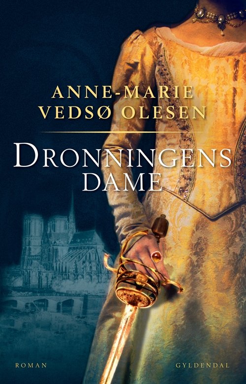 Cover for Anne-Marie Vedsø Olesen · Dronningens dame (Sewn Spine Book) [1º edição] (2013)