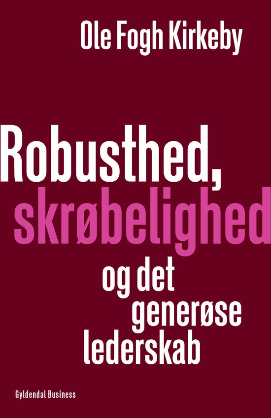 Cover for Ole Fogh Kirkeby · Robusthed, skrøbelighed og det generøse lederskab (Sewn Spine Book) [1º edição] (2017)