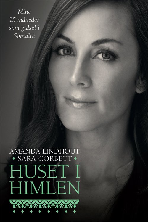Huset i himlen - Amanda Lindhout og Sara Corbett - Bøger - Gads Forlag - 9788712049722 - 11. marts 2014