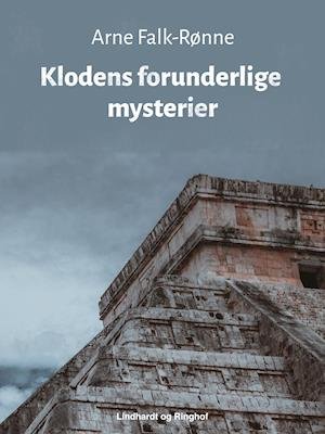 Cover for Arne Falk-Rønne · Klodens forunderlige mysterier (Sewn Spine Book) [1st edition] (2018)