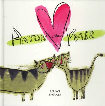 Cover for Lilian Brøgger · Anton elsker ymer (Bound Book) [1st edition] (2006)