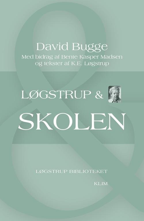 Cover for David Bugge med bidrag af Bente Kasper Madsen og tekster af K.E. Løgstrup · Løgstrup Biblioteket: Løgstrup &amp; skolen (Sewn Spine Book) [1.º edición] (2014)