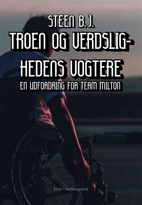 Cover for Steen B.J. · En udfordring for Team Milton: Troen og verdslighedens vogtere (Sewn Spine Book) [1th edição] (2024)