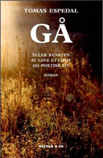 Cover for Tomas Espedal · Gå eller kunsten at leve et vildt og poetisk liv (Sewn Spine Book) [1º edição] (2007)