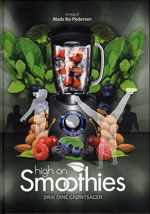 Cover for Mads Bo Pedersen · Logisk sundhed: High on Smoothies (Bound Book) [1. Painos] [Indbundet] (2009)