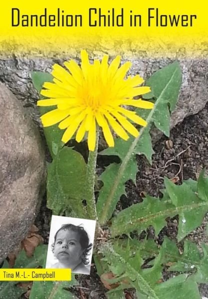 Dandelion Child in Flower - Tina M.-L. Campbell - Bøker - Campbell.dk - 9788799691722 - 27. mai 2015