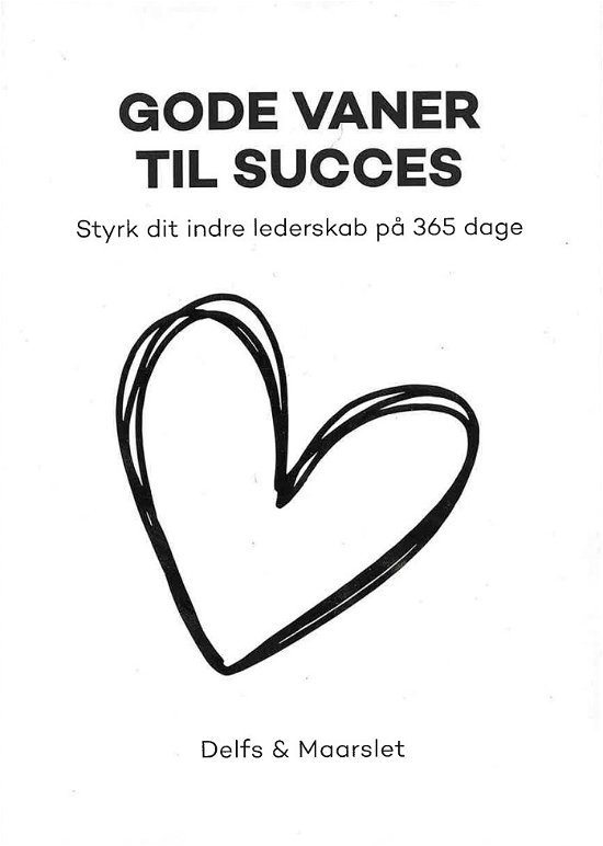 Cover for Caroline Maarslet og Bettinna Delfs · Gode vaner til Succes (Heftet bok) [1. utgave] (2024)
