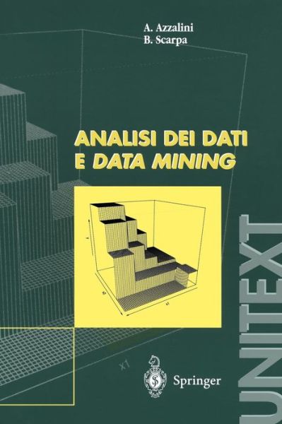 Analisi Dei Dati E Data Mining - Unitext - A Azzalini - Books - Springer Verlag - 9788847002722 - June 21, 2004