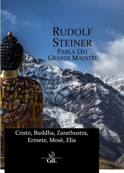 Cover for Rudolf Steiner · Rudolf Steiner Parla Dei Grandi Maestri. Cristo, Zarathustra, Ermete, Buddha, Mose, Elia (Book)