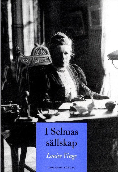 Vinge Louise · I Selmas sällskap (Sewn Spine Book) (2013)