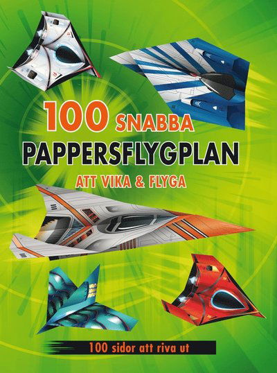 Cover for James Maclaine · 100 snabba pappersflygplan att vika &amp; flyga (Book) (2022)