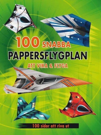100 snabba pappersflygplan att vika & flyga - James Maclaine - Bøker - Tukan Förlag - 9789180373722 - 28. juni 2022