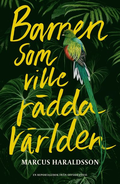 Cover for Marcus Haraldsson · Barnen som ville rädda världen; Berättelsen om Barnens Regnskog (Indbundet Bog) (2023)