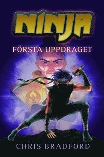 Cover for Chris Bradford · Ninja: Ninja. Första uppdraget (Bound Book) (2013)