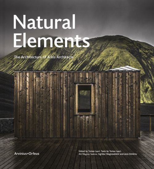 Cover for Lauri Tomas (ed.) · Natural elements : Arkís architects (Indbundet Bog) (2020)