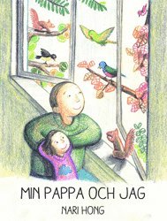 Cover for Nari Hong · Min pappa och jag (Inbunden Bok) [Ned edition] (2019)