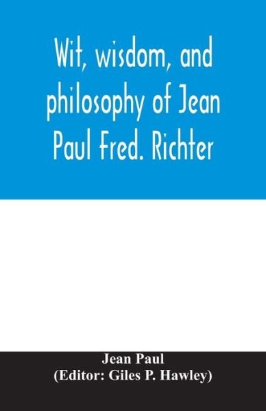 Cover for Jean Paul · Wit, wisdom, and philosophy of Jean Paul Fred. Richter (Paperback Book) (2020)
