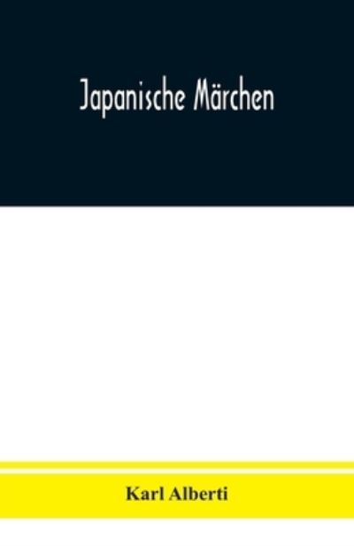 Japanische Marchen - Karl Alberti - Böcker - Alpha Edition - 9789354019722 - 4 september 2020