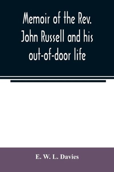 Cover for E W L Davies · Memoir of the Rev. John Russell and his out-of-door life (Pocketbok) (2020)