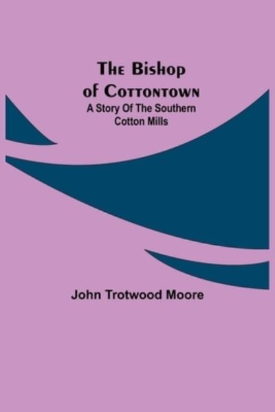 Cover for John Trotwood Moore · The Bishop of Cottontown (Pocketbok) (2021)