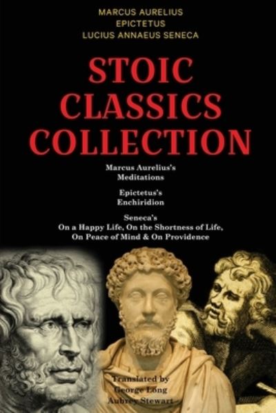 Cover for Marcus Aurelius · Stoic Classics Collection: Marcus Aurelius's Meditations, Epictetus's Enchiridion, Seneca's On a Happy Life, On the Shortness of Life, On Peace of Mind &amp; On Providence (Paperback Book) (2023)