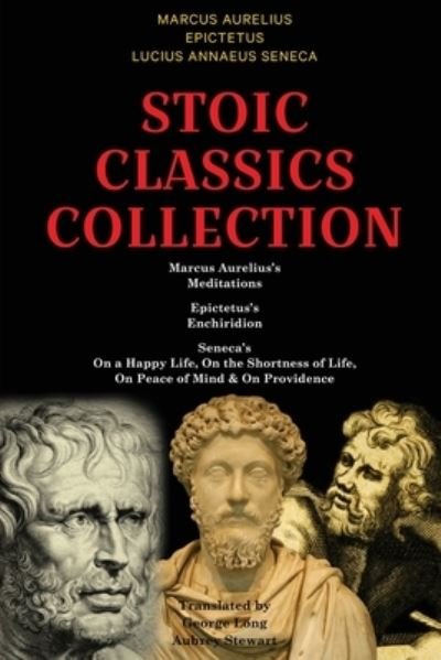 Cover for Marcus Aurelius · Stoic Classics Collection: Marcus Aurelius's Meditations, Epictetus's Enchiridion, Seneca's On a Happy Life, On the Shortness of Life, On Peace of Mind &amp; On Providence (Paperback Book) (2023)
