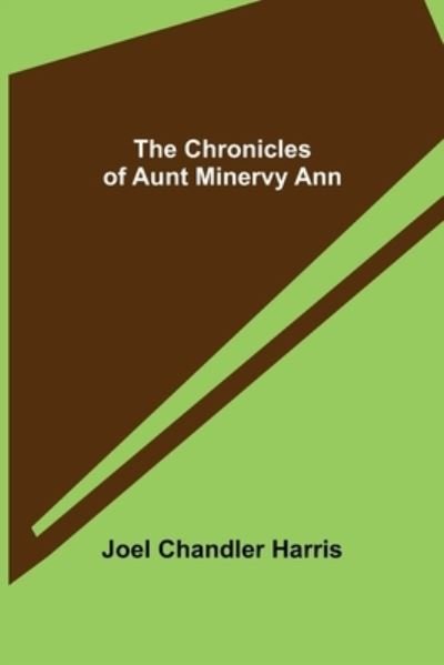 Cover for Joel Chandler Harris · The Chronicles of Aunt Minervy Ann (Paperback Book) (2021)