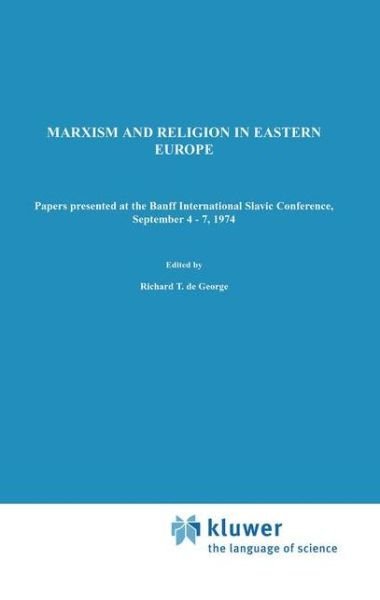 Cover for R T De George · Marxism and Religion in Eastern Europe: Papers Presented at the Banff International Slavic Conference, September 4-7,1974 - Sovietica (Paperback Bog) [Softcover reprint of the original 1st ed. 1976 edition] (2011)
