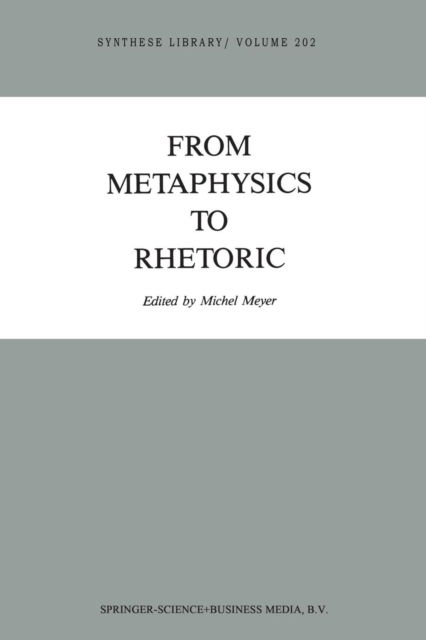 Michel Meyer · From Metaphysics to Rhetoric - Synthese Library (Pocketbok) [Softcover reprint of the original 1st ed. 1989 edition] (2013)