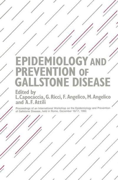 L Capocaccia · Epidemiology and Prevention of Gallstone Disease: Proceedings of an International Workshop on the Epidemiology and Prevention of Gallstone Disease, held in Rome, December 16-17, 1983 (Paperback Book) [Softcover reprint of the original 1st ed. 1984 edition] (2011)