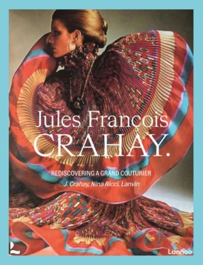 Cover for Denis Laurent · Jules Francois Crahay: Rediscovering a Grand Couturier (Hardcover Book) (2024)