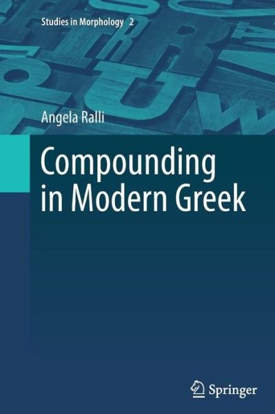 Angela Ralli · Compounding in Modern Greek - Studies in Morphology (Paperback Bog) [2013 edition] (2014)
