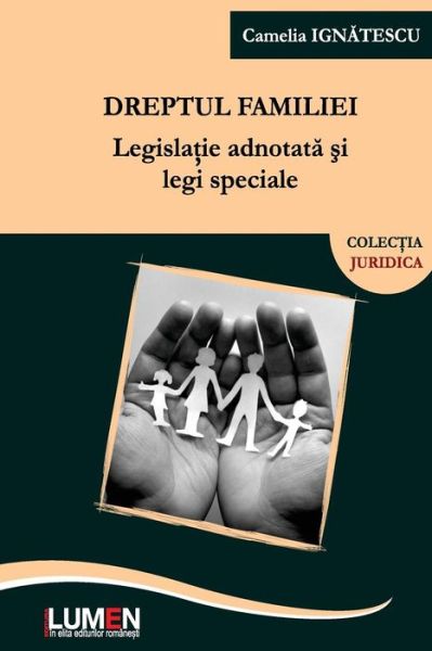 Cover for Camelia Maria Cezara Ignatescu · Dreptul Familiei: Legislatie Adnotata Si Legi Speciale (Paperback Book) [Romanian edition] (2014)