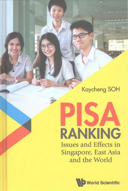 Cover for Soh, Kay Cheng (S'pore Centre For Chinese Language, S'pore) · Pisa Ranking: Issues And Effects In Singapore, East Asia And The World (Hardcover Book) (2017)