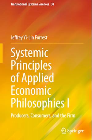 Cover for Jeffrey Yi-Lin Forrest · Systemic Principles of Applied Economic Philosophies I (Book) (2024)